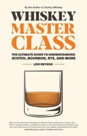 book Whiskey Master Class: The Ultimate Guide to Understanding Scotch, Bourbon, Rye, and More