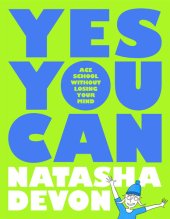 book Yes You Can--Ace School Without Losing Your Mind