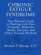 book Chronic Fatigue Syndrome: Your Natural Guide to Healing with Diet, Vitamins, Minerals, Herbs, Exercise, and Other Natural Methods