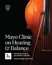 book Mayo Clinic on Hearing and Balance, 3rd ed: Hear Better, Improve Your Balance, Enjoy Life