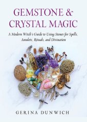 book Gemstone and Crystal Magic: A Modern Witch's Guide to Using Stones for Spells, Amulets, Rituals, and Divination