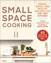 book Small Space Cooking: Simple, Quick, and Healthy Recipes for the Tiny Kitchen