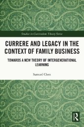 book Currere and Legacy in the Context of Family Business: Towards a New Theory of Intergenerational Learning