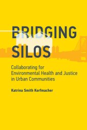 book Bridging Silos: Collaborating for Environmental Health and Justice in Urban Communities