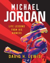 book Michael Jordan--Life Lessons from His Airness