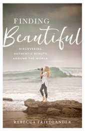 book Finding Beautiful: Discovering Authentic Beauty Around the World