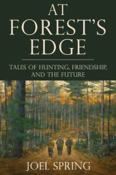 book At Forest's Edge: Tales of Hunting, Friendship, and The Future