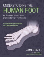 book Understanding the Human Foot: An Illustrated Guide to Form and Function for Practitioners