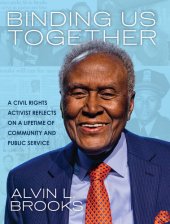 book Binding Us Together: A Civil Rights Activist Reflects on a Lifetime of Community and Public Service