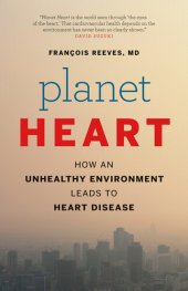 book Planet Heart: How an Unhealthy Environment Leads to Heart Disease