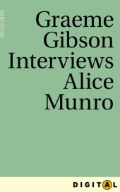 book Graeme Gibson Interviews Alice Munro: From Eleven Canadian Novelists Interviewed by Graeme Gibson