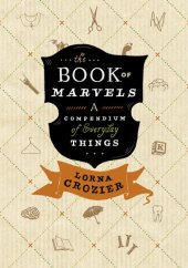 book The Book of Marvels: A Compendium of Everyday Things