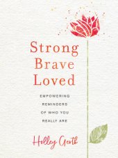 book Strong, Brave, Loved: Empowering Reminders of Who You Really Are