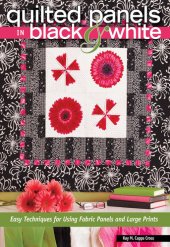 book Quilted Panels in Black and White: Fast and Friendly Techniques for Using Fabric Panels and Large Prints