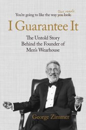 book I Guarantee It: The Untold Story Behind the Founder of Men's Wearhouse