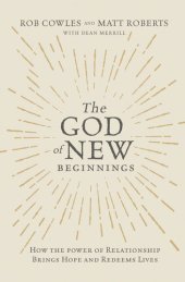 book The God of New Beginnings: How the Power of Relationship Brings Hope and Redeems Lives