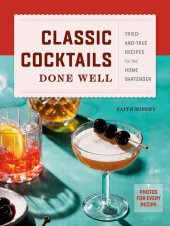 book Classic Cocktails Done Well: Tried-And-True Recipes for the Home Bartender