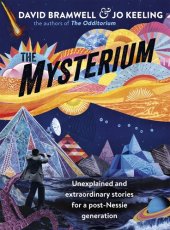 book The Mysterium: Unexplained and extraordinary stories for a post-Nessie generation