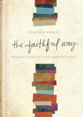 book The Faithful Way: Remaining Steadfast in an Uncertain World