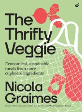 book The Thrifty Veggie: Economical, sustainable meals from store-cupboard ingredients