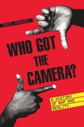 book Who Got the Camera?: A History of Rap and Reality