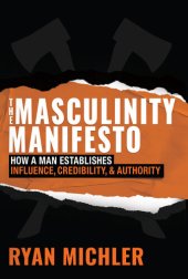 book The Masculinity Manifesto: How a Man Establishes Influence, Credibility and Authority