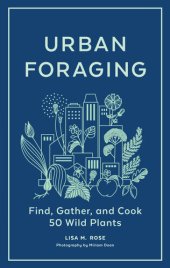 book Urban Foraging: Find, Gather, and Cook 50 Wild Plants