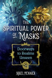 book The Spiritual Power of Masks: Doorways to Realms Unseen