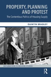 book Property, Planning and Protest: The Contentious Politics of Housing Supply