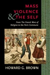 book Mass Violence and the Self: From the French Wars of Religion to the Paris Commune