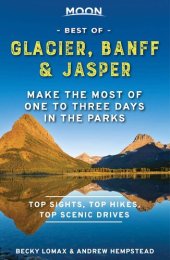 book Moon Best of Glacier, Banff & Jasper: Make the Most of One to Three Days in the Parks