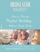 book Bridal Guide Magazine's How to Plan the Perfect Wedding... Without Going Broke