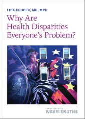 book Why Are Health Disparities Everyone's Problem?