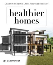 book Healthier Homes: A Blueprint for Creating a Toxin-Free Living Environment