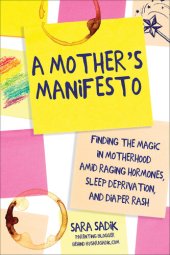 book A Mother's Manifesto: Finding the Magic in Motherhood amid Raging Hormones, Sleep Deprivation, and Diaper Rash