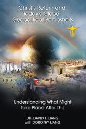 book Christ's Return and Today's Global Geopolitical Bombshells: Understanding What Might Take Place After This