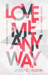 book Love Me Anyway: How God's Perfect Love Fills Our Deepest Longing