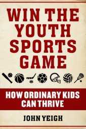 book Win The Youth Sports Game: How Ordinary Kids Can Thrive