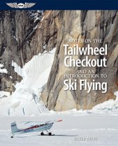 book Notes on the Tailwheel Checkout and an Introduction to Ski Flying (ePub ed.)