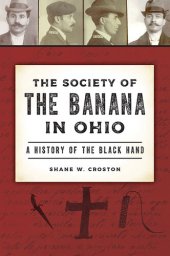 book The Society of the Banana in Ohio: A History of the Black Hand