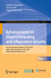 book Advancements in Smart Computing and Information Security: First International Conference, ASCIS 2022 Rajkot, India, November 24–26, 2022 Revised Selected Papers, Part I