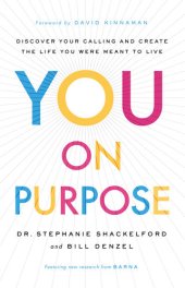 book You on Purpose: Discover Your Calling and Create the Life You Were Meant to Live