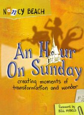 book An Hour on Sunday: Creating Moments of Transformation and Wonder