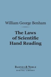 book The Laws of Scientific Hand Reading: A Practical Treatise On the Art Commonly Called Palmistry