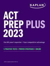 book ACT Prep Plus 2023 Includes 5 Full Length Practice Tests, 100s of Practice Questions, and 1 Year Access to Online Quizzes and Video Instruction