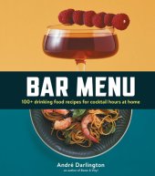 book Bar Menu: 100+ Drinking Food Recipes for Cocktail Hours at Home