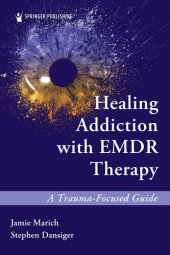 book Healing Addiction with EMDR Therapy: A Trauma-Focused Guide