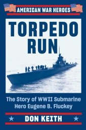 book Torpedo Run: The Story of WWII Submarine Hero Eugene B. Fluckey