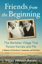 book Friends from the Beginning: The Berkeley Village That Raised Kamala and Me