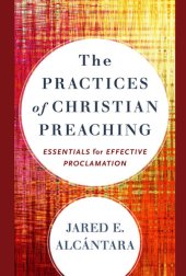 book The Practices of Christian Preaching: Essentials for Effective Proclamation